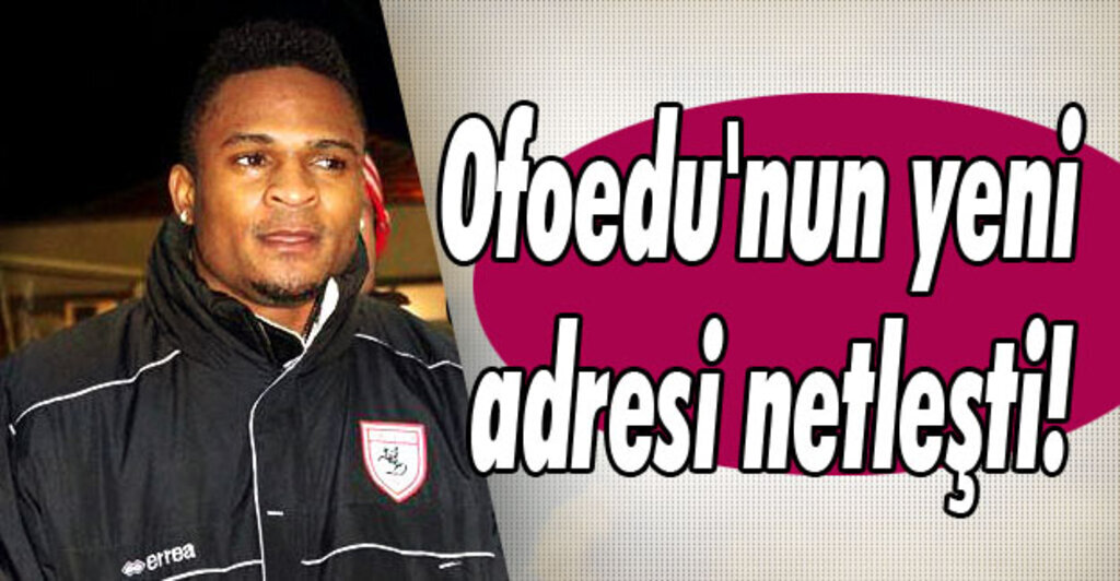 Ofoedu Antalyaspor ile anlaştı mı?