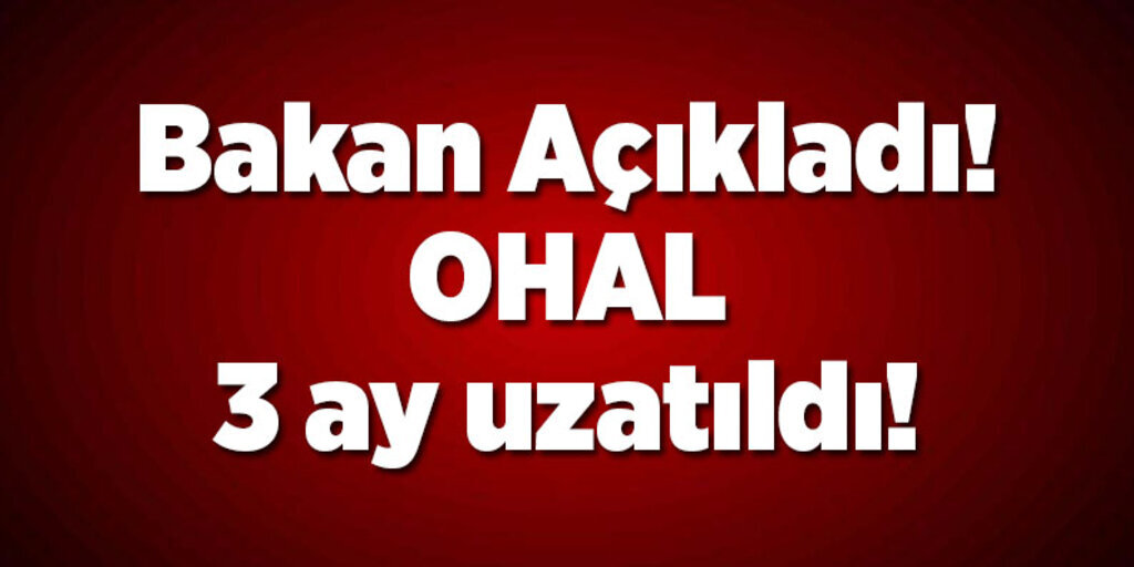 Ohal 3 ay daha uzatıldı