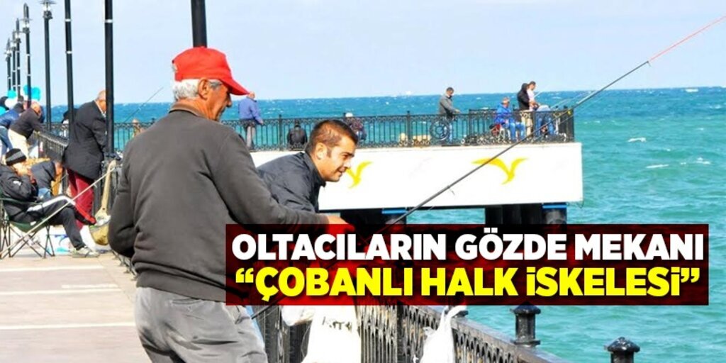 Oltacıların gözde mekanı 'Çobanlı halk iskelesi'