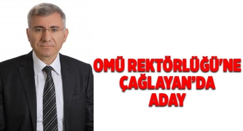 OMÜ Rektörlüğü'ne Çağlayan da aday
