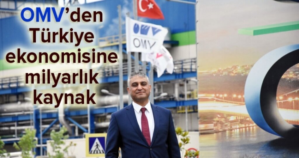 OMV’den Türkiye ekonomisine milyarlık kaynak