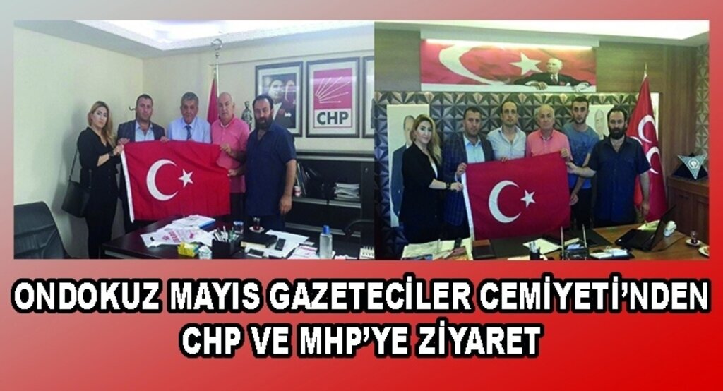 Ondokuz Mayıs Gazeteciler Cemiyeti'nden MHP ve CHP'ye ziyaret