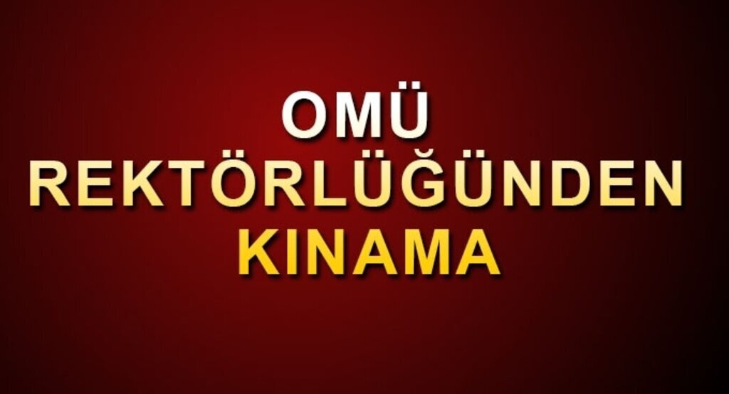 Ondokuz Mayıs Üniversitesi Rektörlüğünden Kınama