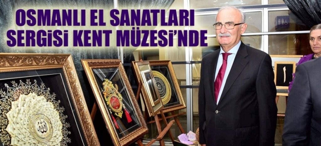 Osmanlı El Sanatları Sergisi açıldı