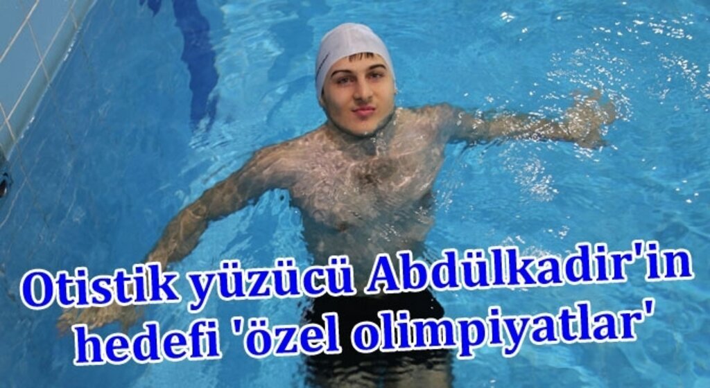 Otistik yüzücünün hedefi büyük