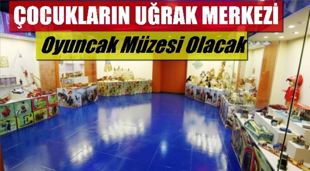 Oyuncak Müzesi açılışa hazırlanıyor
