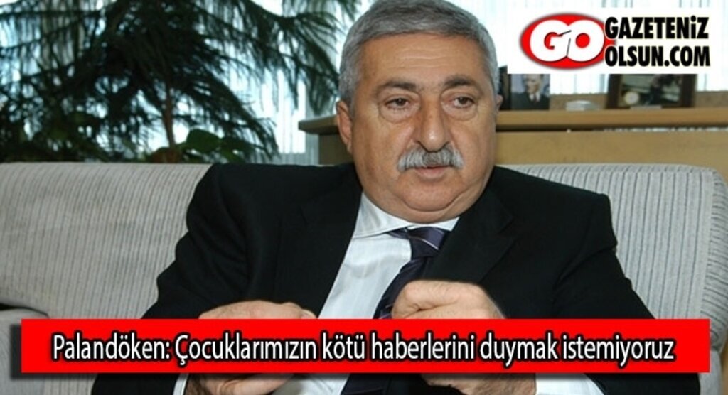 Palandöken: Çocuklarımızın kötü haberlerini duymak istemiyoruz