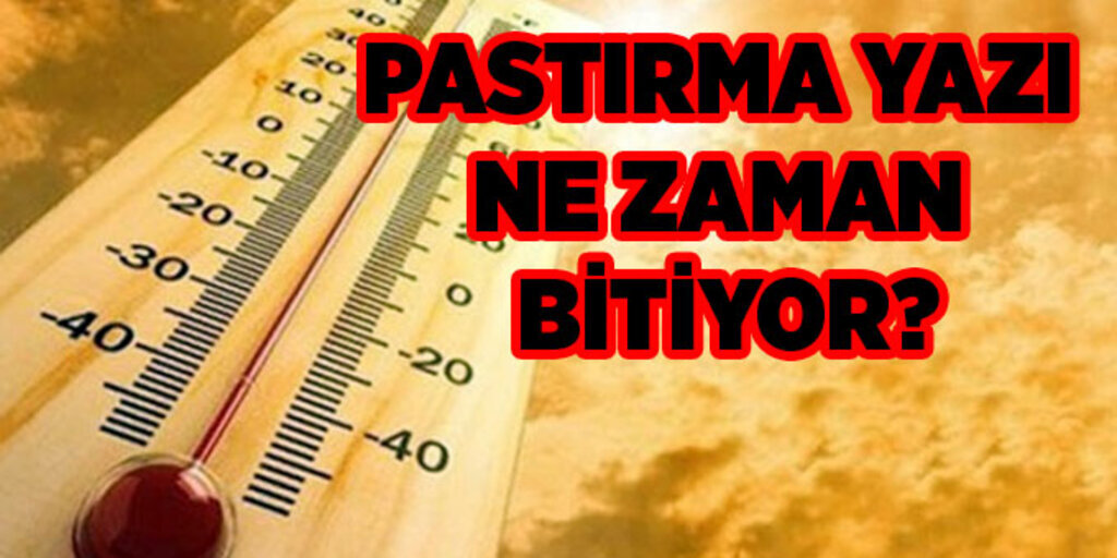 Pastırma sıcakları gidiyor, yağışlar başlıyor