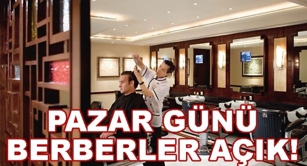 Pazar günü berberler açık olacak
