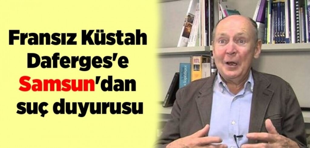 Phlippe Moreau Daferges'e Samsun'dan suç duyurusu