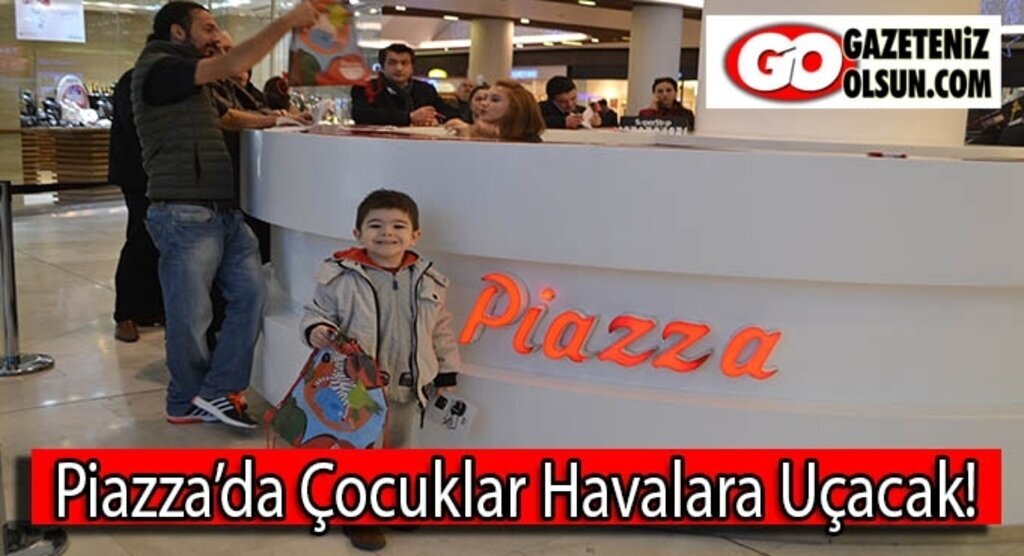 Piazza’da Çocuklar havalara uçacak!