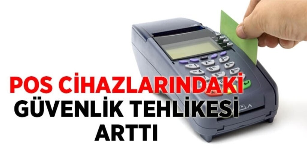 POS cihazlarındaki güvenlik tehlikesi arttı