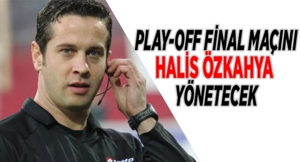 PTT 1. Lig play-off final maçını Özkahya yönetecek