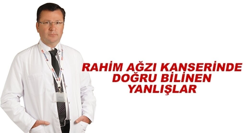 Rahim ağzı kanserinde doğru bilinen yanlışlar
