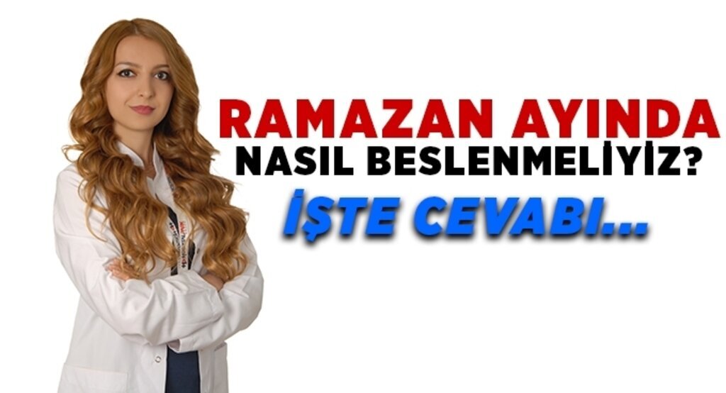 Ramazan ayında nasıl beslenmeliyiz?