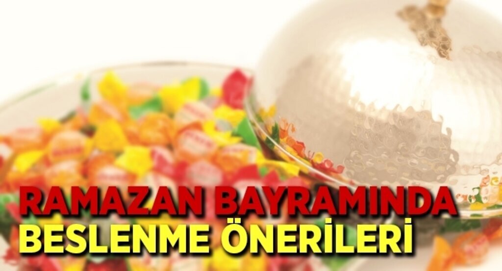 Ramazan Bayramında beslenme önerileri