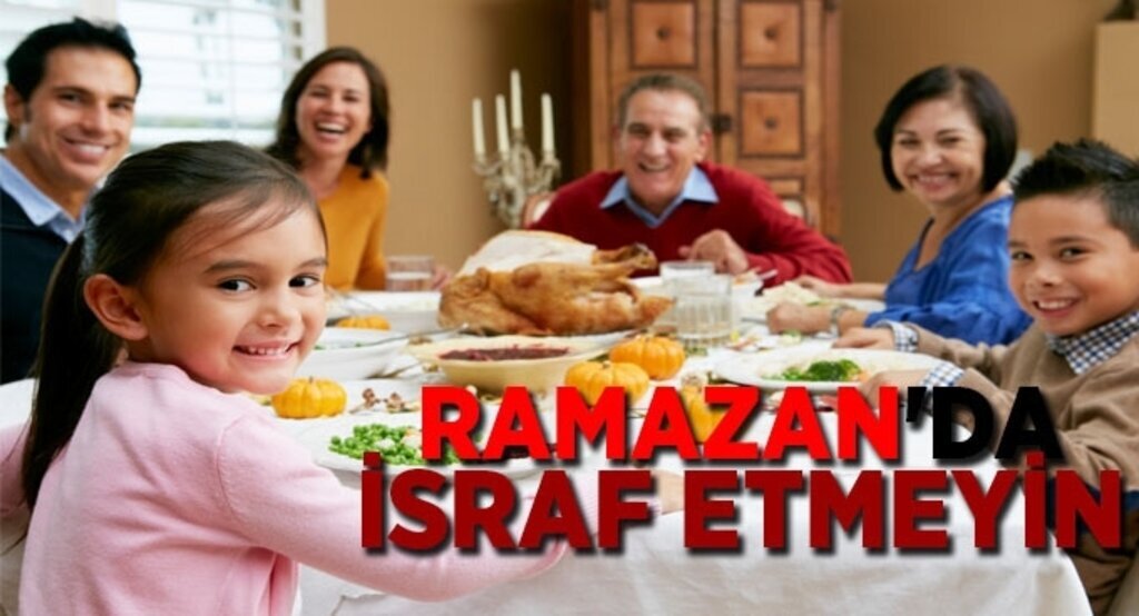 'Ramazanda israf etmeyin' uyarısı