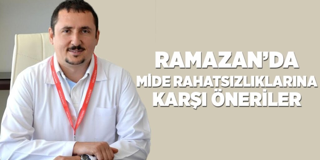 Ramazan’da mide rahatsızlıklarına karşı öneriler