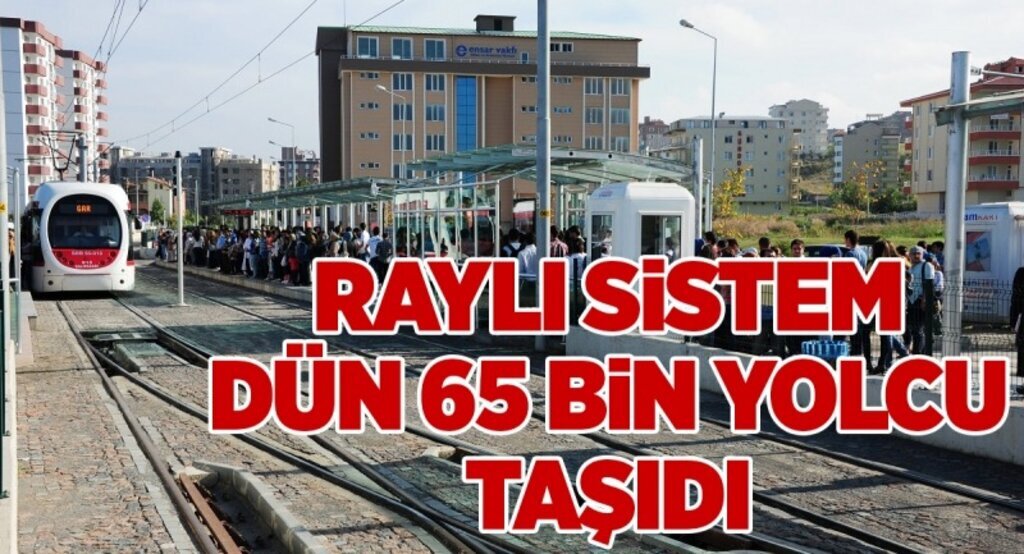 Raylı sistem dün 65 bin yolcu taşıdı