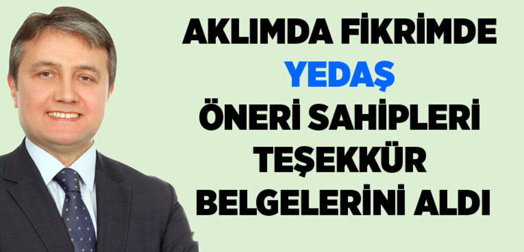 Rıdvan Aktürk: YEDAŞ çalışanlarının fikir ve önerileri çok önemli