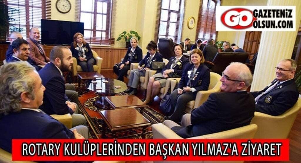 Rotary kulüplerinden Başkan Yılmaz'a ziyaret