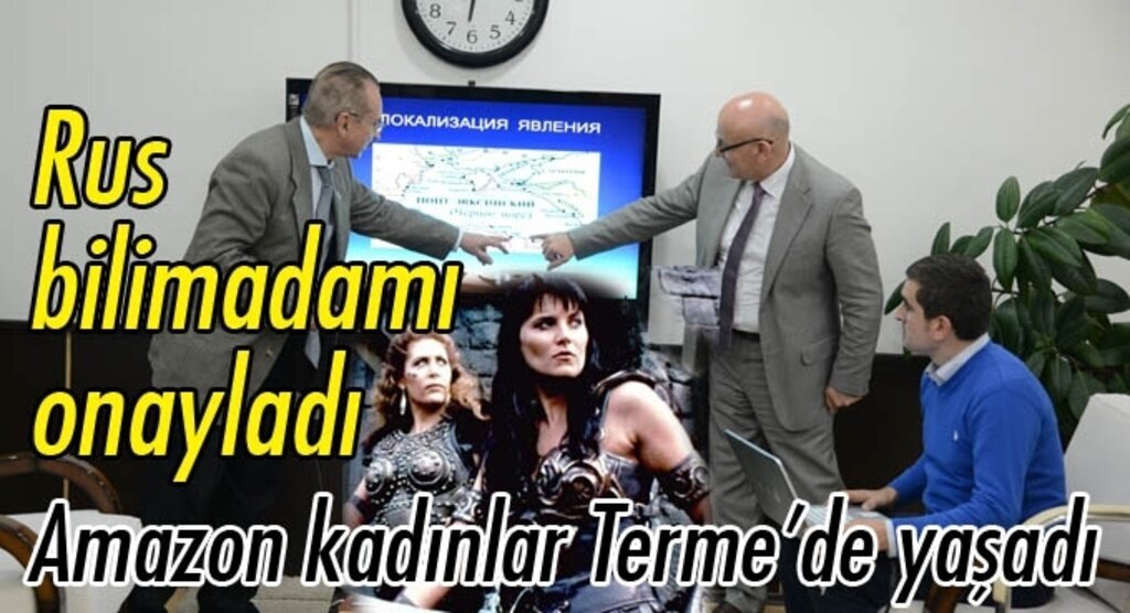 Rus bilimadamı Lıtvın Vıtaly: Amazon kadınlar Terme'de yaşadı