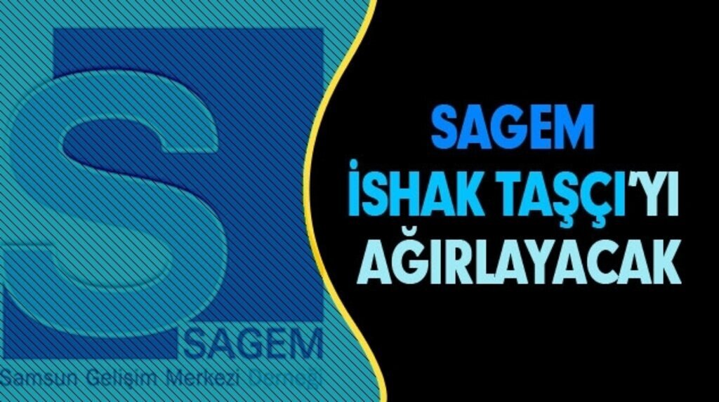SAGEM Atakum Belediye Başkanı İshak Taşçı’yı Ağırlıyacak