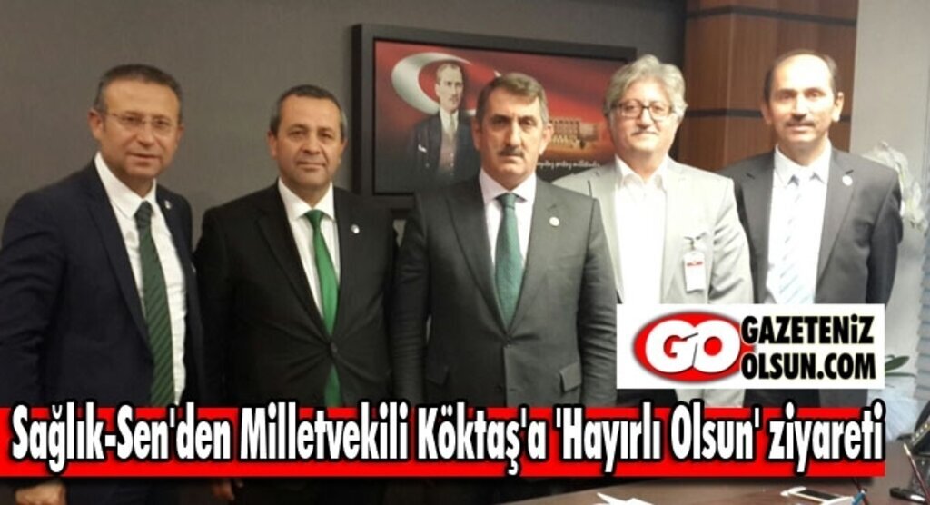 Sağlık-Sen'den Milletvekili Köktaş'a 'Hayırlı Olsun' ziyareti