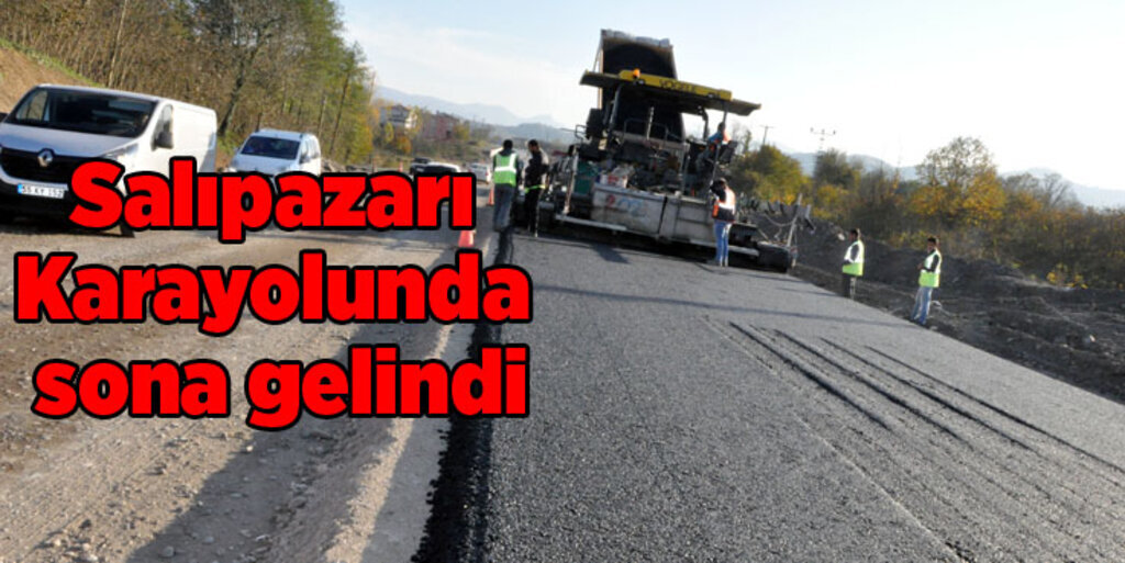 Salıpazarı Çarşamba arası asfalt dökülmeye başlandı