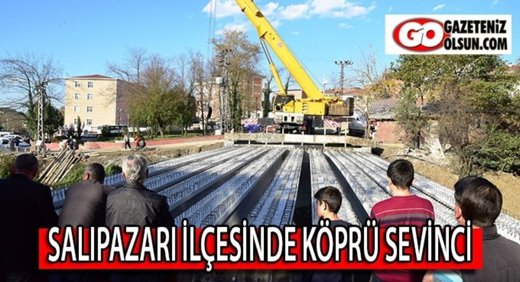 Salıpazarı ilçesinde köprü sevinci