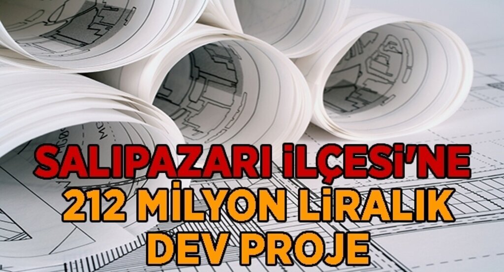 Salıpazarı ilçesi'ne 212 milyon liralık dev proje