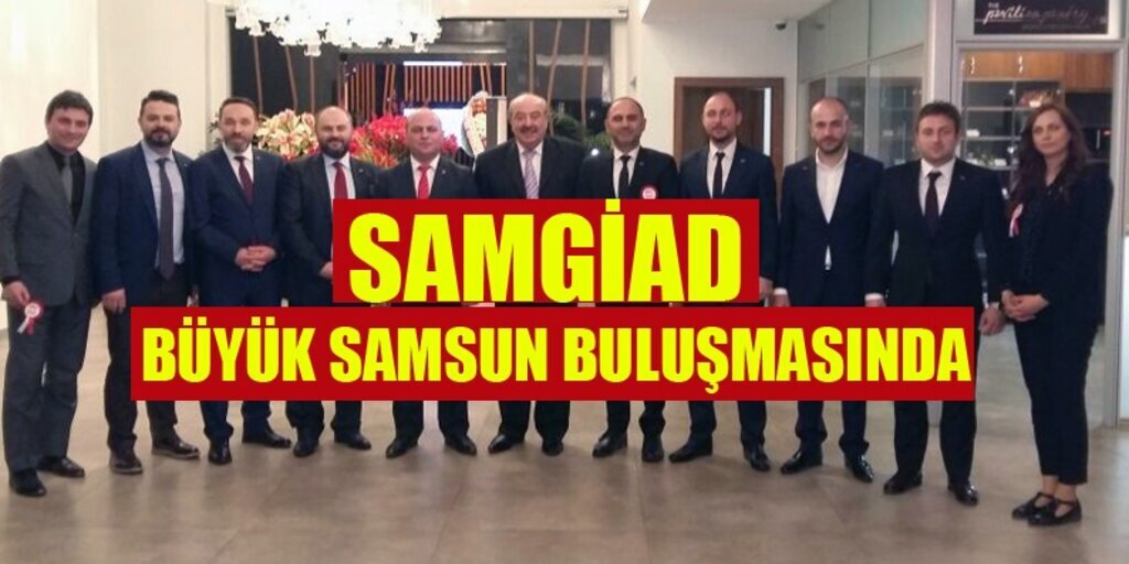 SAMGİAD Büyük Samsun Buluşması'nda
