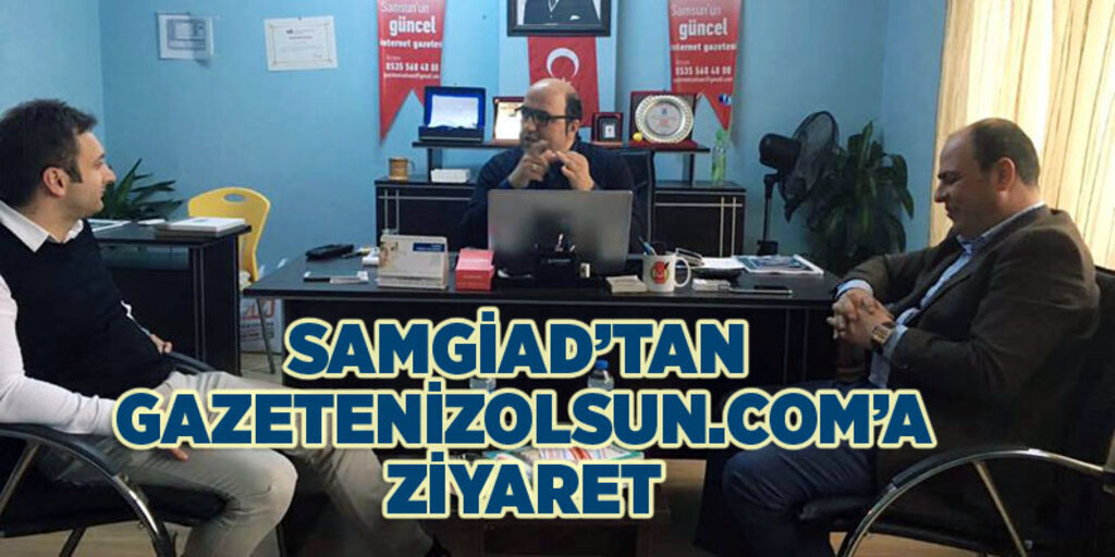 SAMGİAD'tan Gazetenizolsun.com'a ziyaret