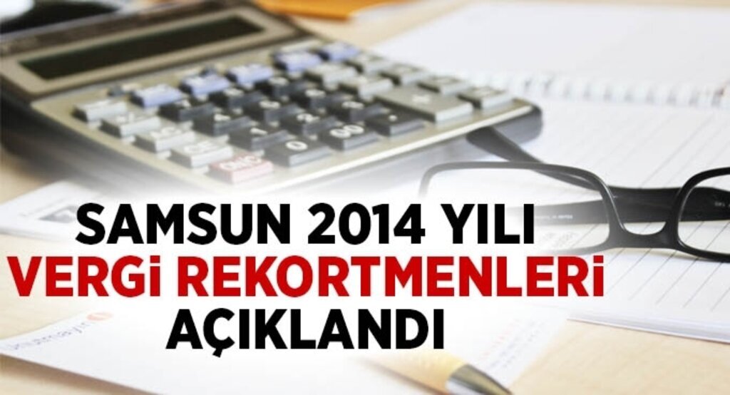 Samsun 2014 yılı Vergi rekortmenleri açıklandı