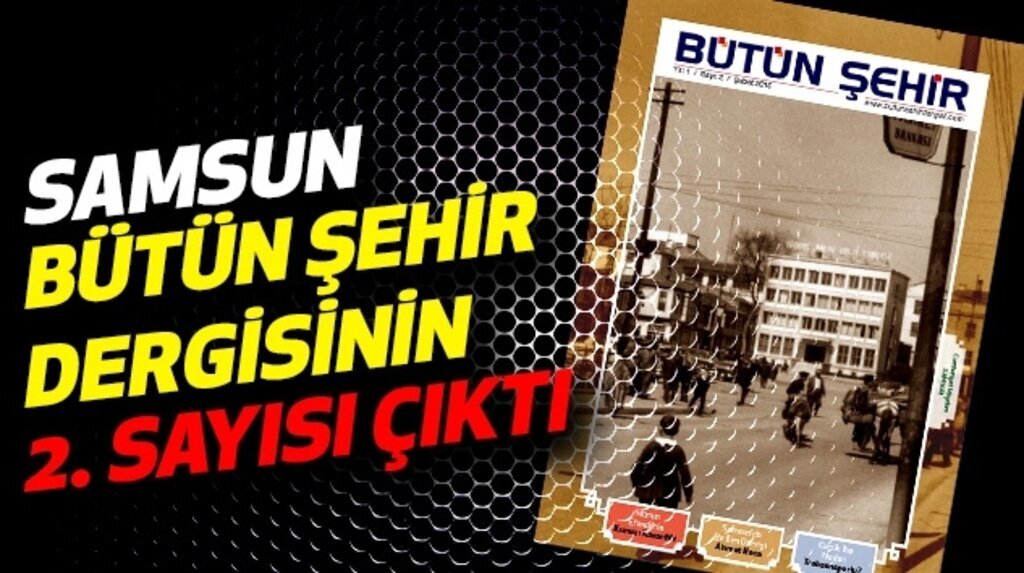 Samsun bütün şehir dergisinin 2. Sayısı çıktı