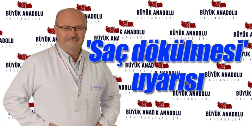 Samsun Büyük Anadolu Hastaneleri'nden 'Saç dökülmesi' uyarısı