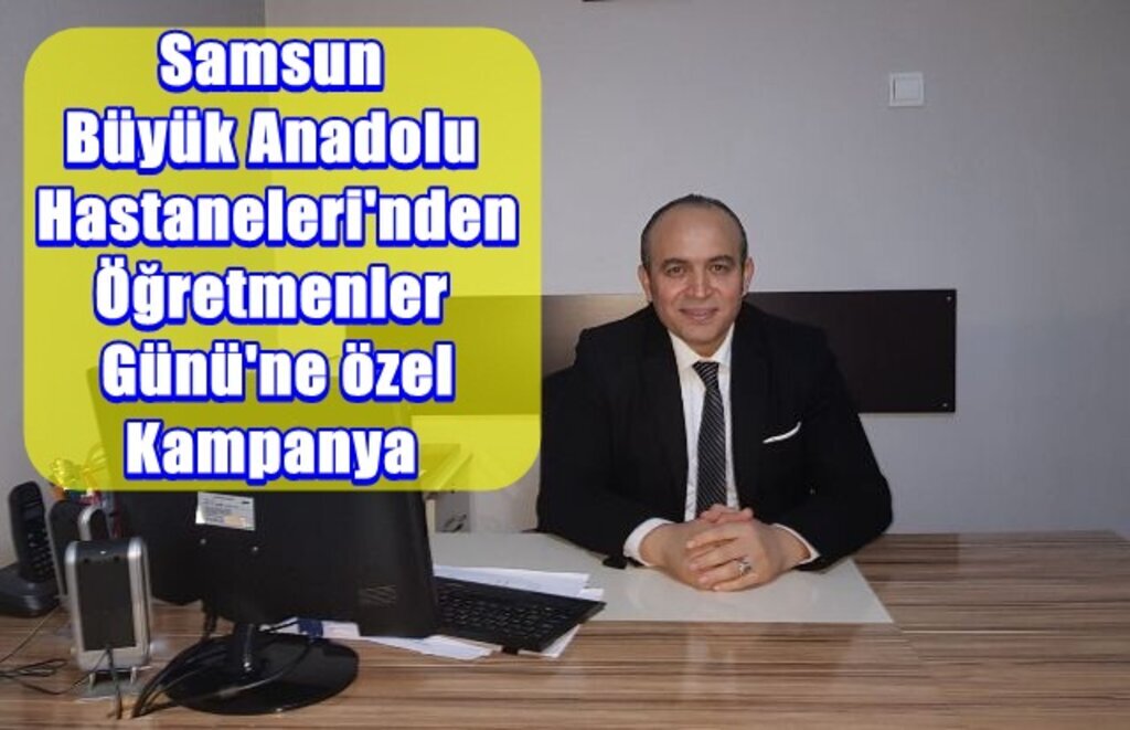 Samsun Büyük Anadolu Hastaneleri Öğretmenleri unutmadı!