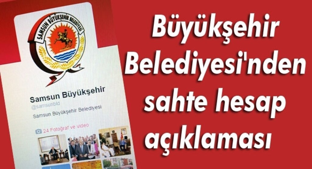 Samsun Büyükşehir Belediyesi'nden sahte hesap açıklaması