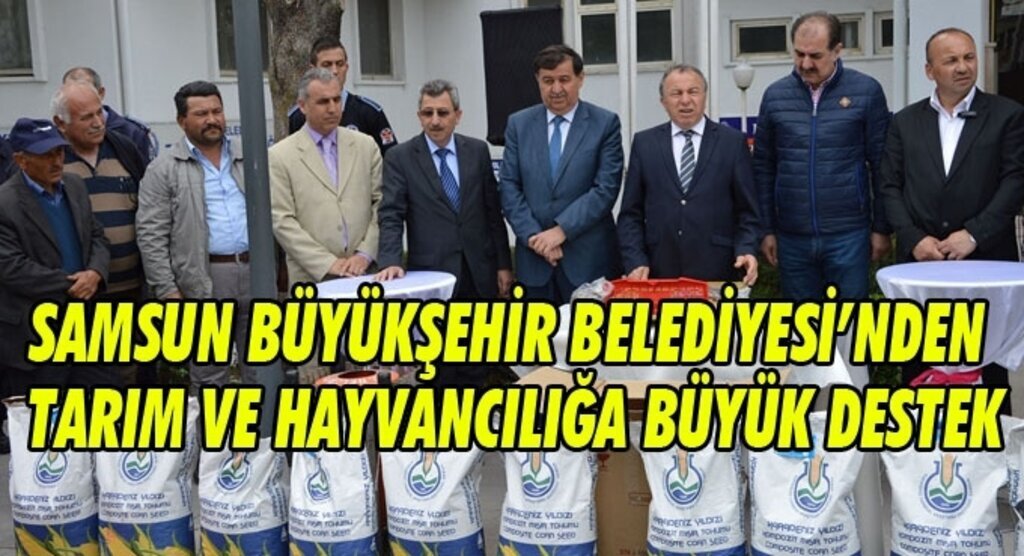Samsun Büyükşehir Belediyesi'nden Tarım ve Hayvancılığa büyük destek