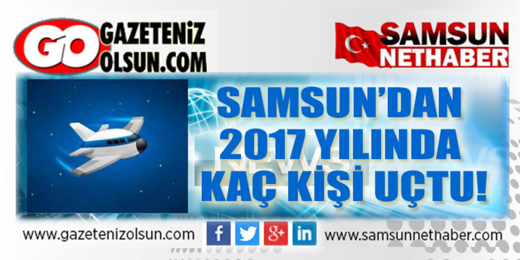 Samsun Çarşamba Havalimanı'ndan 2017 yılında kaç kişi hizmet aldı
