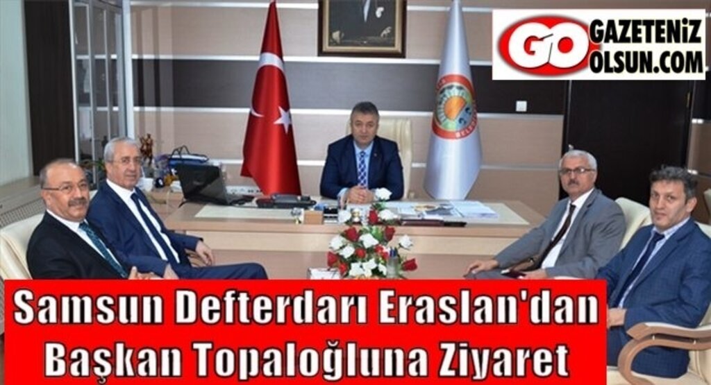 Samsun Defterdarı Eraslan'dan Başkan Topaloğluna Ziyaret