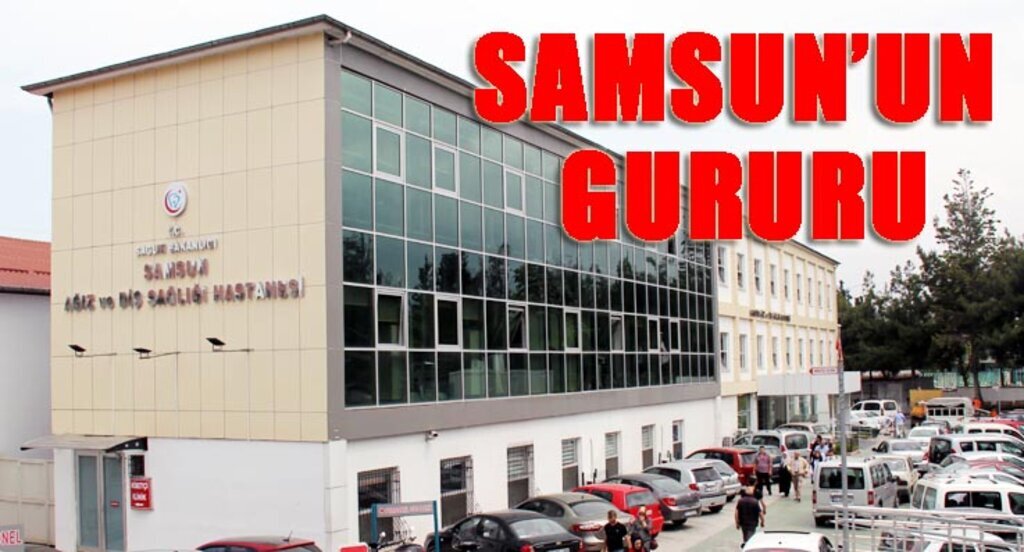 Samsun Diş Hastanesi'nden A sınıfı hizmet!
