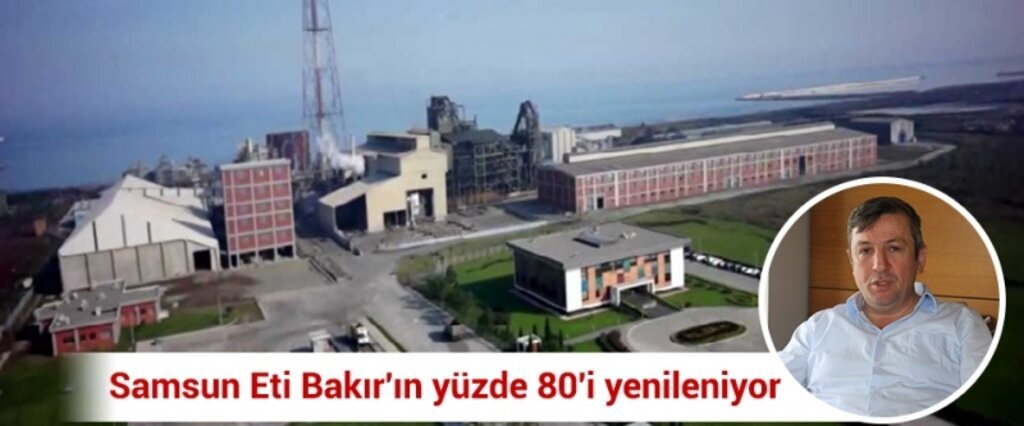 Samsun Eti Bakır'ın yüzde 80'i yenileniyor 