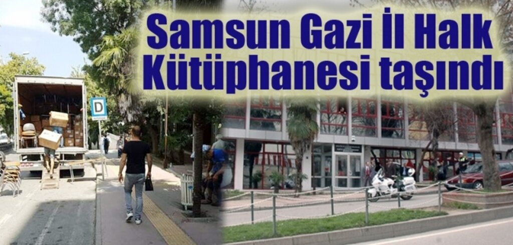 Samsun Gazi İl Halk Kütüphanesi neden, nereye taşındı!