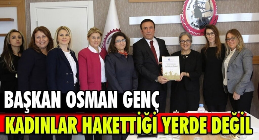 Samsun Haber - Başkan Genç: Kadınları her alanda güçlü kılmak için çalışıyoruz