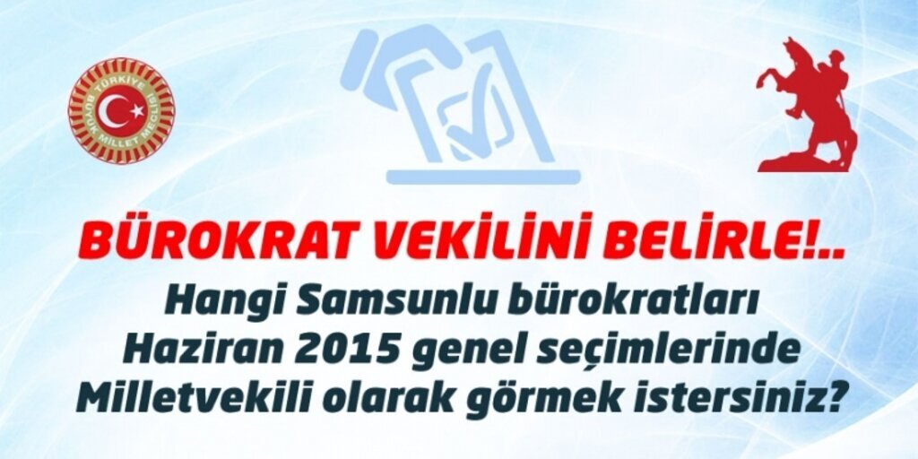 Samsun Haber Merkezi'nden 'Bürokrat Vekilini Belirle' anketi