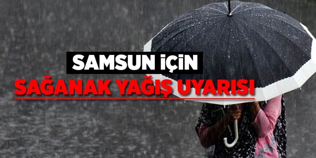 Samsun için sağanak yağış uyarısı 22.08.2016