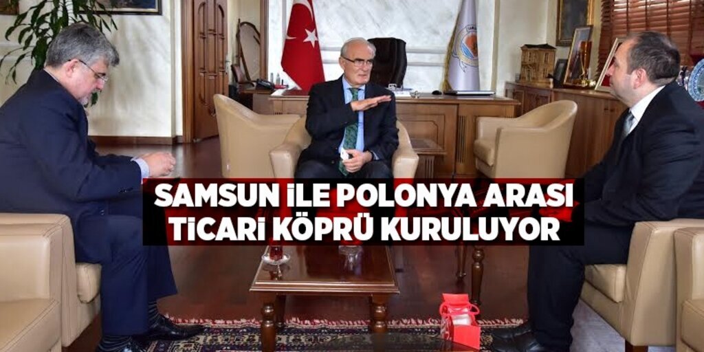 Samsun ile Polonya arası ticari köprü kuruluyor