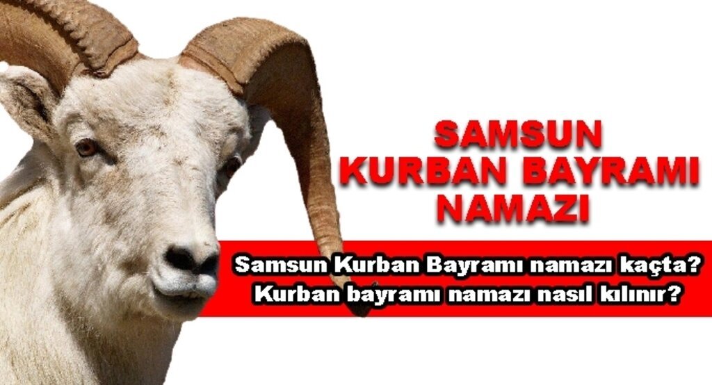 Samsun Kurban Bayramı namazı kaçta, hangi gün, kurban bayramı namazı nasıl kılınır?