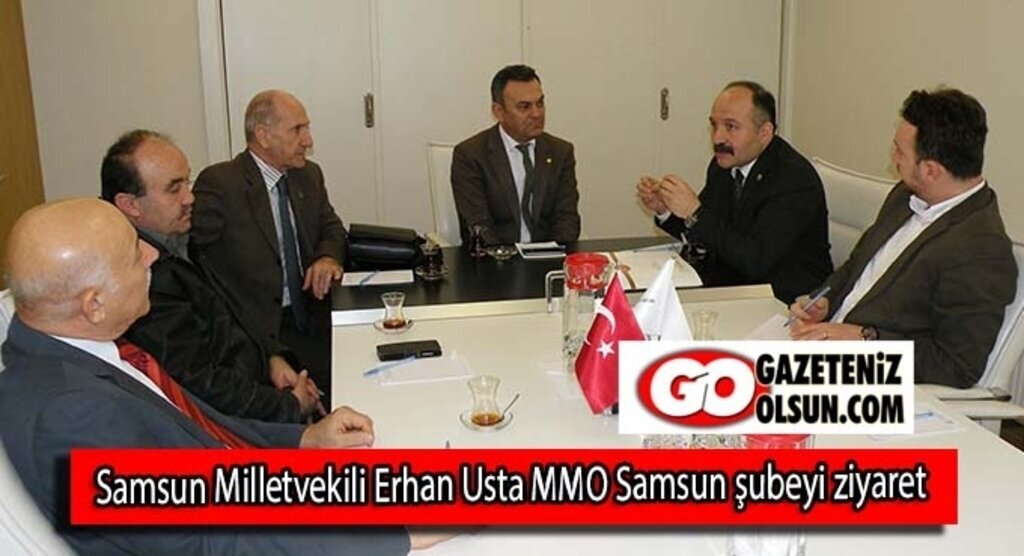 Samsun Milletvekili Erhan Usta MMO Samsun şubeyi ziyaret